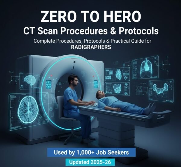 ZERO TO HERO – CT Scan Procedures & Protocols  Complete CT Scan Notes | Protocols | Interview Q&A | Question Bank