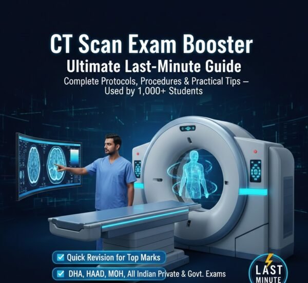 CT Scan Exam Booster – Ultimate Last-Minute Guide Short Notes | Perfect for DHA, HAAD, MOH, SCFHS & Indian Government Exams.