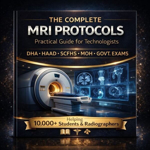 THE COMPLETE MRI PROTOCOLS – Short Notes | From Basics to Advanced MRI Protocols – Simplified, Practical & Exam-Oriented Notes for Technologists